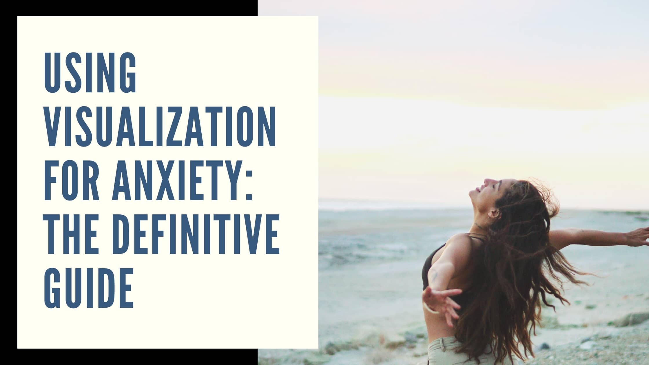 Using Visualization for Anxiety: The Definitive Guide